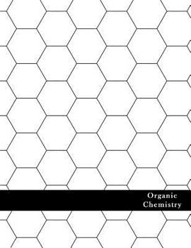 Paperback Organic Chemistry: Hexagonal Graph Paper Notebook Hexagon Book
