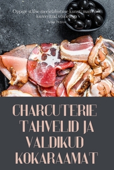 Paperback Charcuterie Tahvelid Ja Valdikud Kokaraamat [Estonian] Book