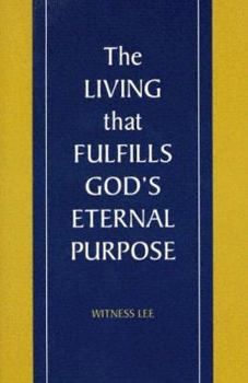 The Living That Fulfills God's Eternal Purpose