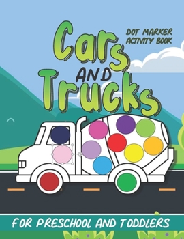 Paperback Dot Marker Activity Book: Cars And Trucks Simple Coloring Book For Preschool and Toddlers Book