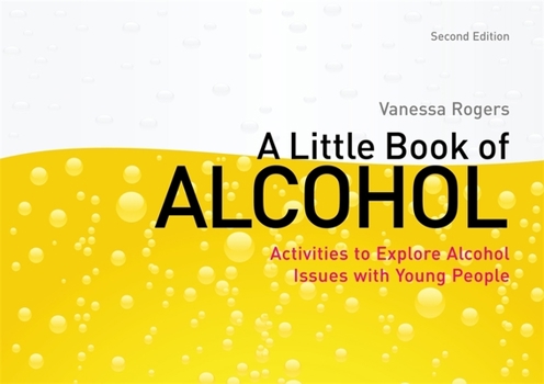 Paperback A Little Book of Alcohol: Activities to Explore Alcohol Issues with Young People Book