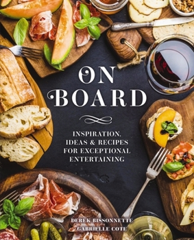 Hardcover On Board: Inspiration, Ideas and Recipes for Exceptional Entertaining Book