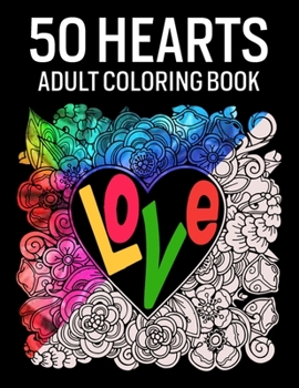 Paperback 50 Hearts Coloring Book: Romantic and Lovely Designs to Color Book