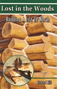 Perfect Paperback "Lost in the Woods: Building a Life Up North" Book