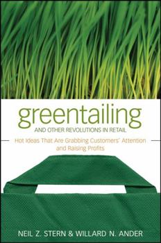 Hardcover Greentailing and Other Revolutions in Retail: Hot Ideas That Are Grabbing Customers' Attention and Raising Profits Book
