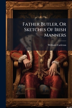 Paperback Father Butler, Or Sketches Of Irish Manners Book