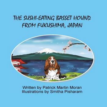 Paperback The Sushi-Eating Basset Hound From Fukushima Japan Book