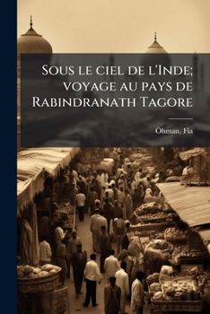Sous le ciel de l'Inde; voyage au pays de Rabindranath Tagore (French Edition)