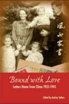 Paperback Bound with Love: Letters Home from China 1935-1945 Book