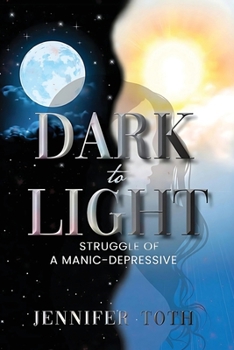 Paperback Dark to Light: Struggle of a Manic-Depressive Book