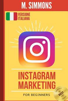 Paperback Instagram Marketing: La guida ideale per iniziare a comprendere il marketing su Instagram [Italian] Book