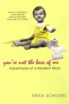 Paperback You're Not the Boss of Me: Adventures of a Modern Mom Book