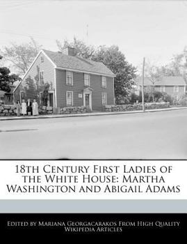 Paperback 18th Century First Ladies of the White House: Martha Washington and Abigail Adams Book