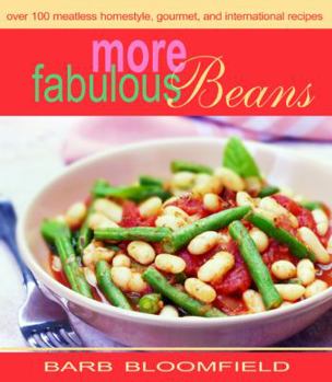 Paperback More Fabulous Beans: Meatless Homestyle, Gourmet and International Recipes Book