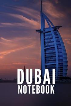 Dubai Notebook: Burj Al Arab Hotel United Arab Emirates City Tourist Travel Guide, Blank Lined Ruled Writing Notebook 108 Pages 6x9 Inches
