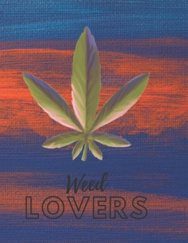 Marijuana Weed Lovers Notebook: 8.5X11 Wide Ruled Notebook Vol 83