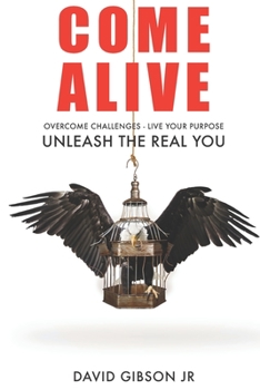 Paperback Come Alive: Overcome Challenges, Live Your Purpose & Unleash The Real You Book