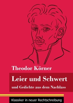 Paperback Leier und Schwert: und Gedichte aus dem Nachlass (Band 64, Klassiker in neuer Rechtschreibung) [German] Book