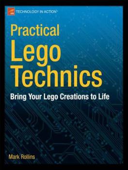 Paperback Practical Lego Technics: Bring Your Lego Creations to Life Book