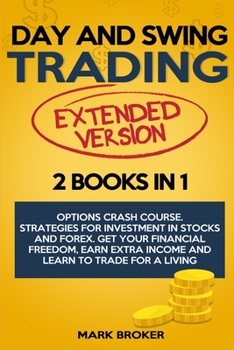 Paperback DAY AND SWING TRADING - extended version: Options Crash Course. Strategies for Investment in Stocks and Forex. Get your Financial Freedom, Earn Extra [Large Print] Book