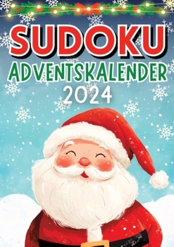 Sudoku Adventskalender 2024 ? Weihnachtsgeschenk: Adventskalender für Erwachsene, Oma und Opa mit +70 Sudokus (Leicht bis Schwer) Inkl. Lösungen ... für Senioren, Oma und Opa (German Edition)