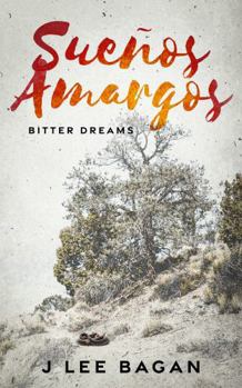 Sueños Amargos: Bitter Dreams
