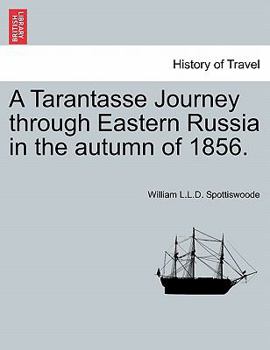 Paperback A Tarantasse Journey Through Eastern Russia in the Autumn of 1856. Book