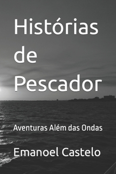 Paperback Histórias de Pescador: Aventuras Além das Ondas [Portuguese] Book