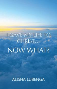 Paperback I Gave My Life to Christ... Now What? Book