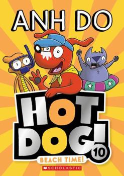 Hot Dog! Beach Time! - Book #10 of the Hot Dog!