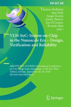 Hardcover Vlsi-Soc: System-On-Chip in the Nanoscale Era - Design, Verification and Reliability: 24th Ifip Wg 10.5/IEEE International Conference on Very Large Sc Book