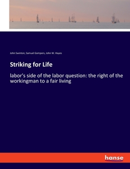 Paperback Striking for Life: labor's side of the labor question: the right of the workingman to a fair living Book