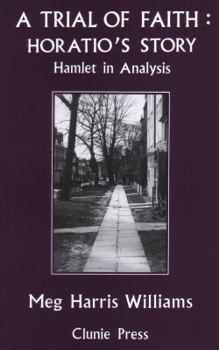 Paperback A Trial of Faith: Horatio's Story -- Hamlet in Analysis Book