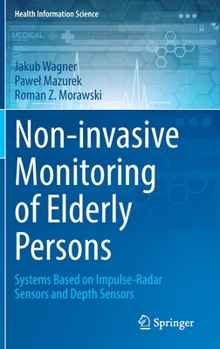 Hardcover Non-Invasive Monitoring of Elderly Persons: Systems Based on Impulse-Radar Sensors and Depth Sensors Book