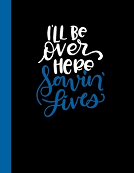 Paperback I'll Be Over Here Savin Lives: 2020 Weekly Planner for Nurses Book