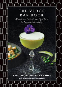 Hardcover The Vedge Bar Book: Plant-Based Cocktails and Light Bites for Inspired Entertaining Book