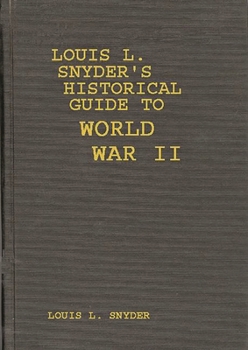 Hardcover Louis L. Snyder's Historical Guide to World War II Book
