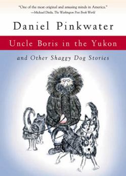 Paperback Uncle Boris in the Yukon: And Other Shaggy Dog Stories Book