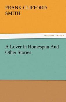 Paperback A Lover in Homespun and Other Stories Book