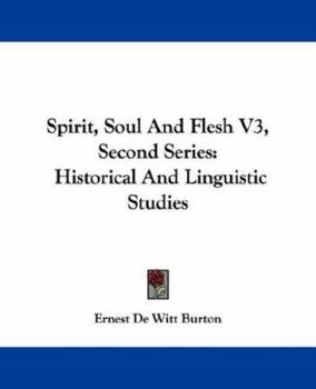 Paperback Spirit, Soul And Flesh V3, Second Series: Historical And Linguistic Studies Book
