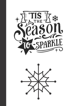 'tis the season to sparkle: small lined Christmas Notebook / Travel Journal to write in (6'' x 9'') 120 pages