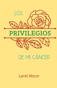 Paperback Los Privilegios de mi cáncer [Spanish] Book