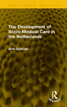 Hardcover The Development of Socio-Medical Care in the Netherlands Book