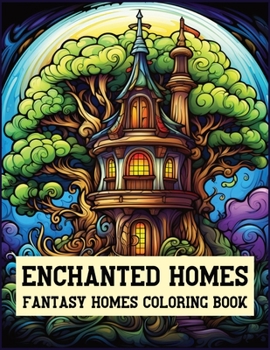 Paperback Enchanted Homes Fantasy Homes Coloring Book: Architecture Coloring Book
