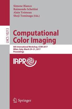 Paperback Computational Color Imaging: 6th International Workshop, Cciw 2017, Milan, Italy, March 29-31, 2017, Proceedings Book