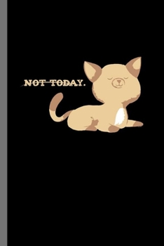 Not today: For Cats Animal Lovers  Cute Animal Composition Book Smiley Sayings Funny Vet Tech Veterinarian Animal Rescue Sarcastic  For Kids ... Gift (6"x9") Dot Grid Notebook to write in