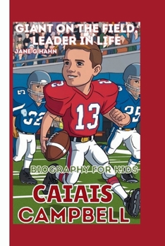CALAIS CAMPBELL: GAINT ON THE FIELD:LEADER IN LIFE