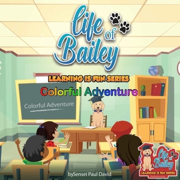 Paperback Life of Bailey Learning Is Fun Series: Colorful Adventure Book