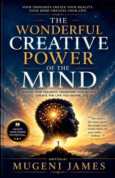 The wonderful creative power of the mind