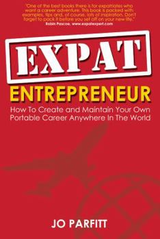 Paperback Expat Entrepreneur: How to Create and Maintain Your Own Portable Career Anywhere in the World Book